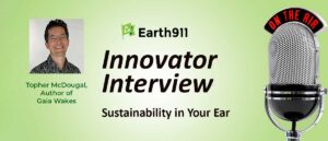 Sustainability In Your Ear: Author Topher McDougal Asks If Earth Is Evolving A Planetary Consciousness